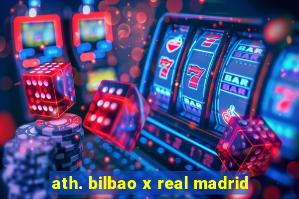 ath. bilbao x real madrid